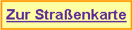 Textfeld: Zur Stra�enkarte 
